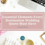 7 Essential Elements Every Destination Wedding Quote Must Have
