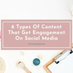 6 Types Of Content That Get Engagement On Social Media