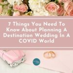 7 Things You Need To Know About Planning A Destination Wedding In A COVID World