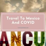 Travel To Mexico And COVID