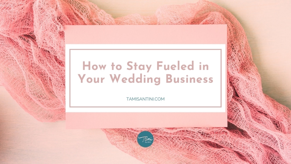 How to Stay Fueled in Your Wedding Business