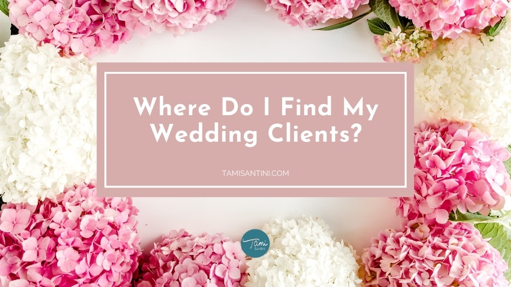 Where Do I Find My Wedding Clients?