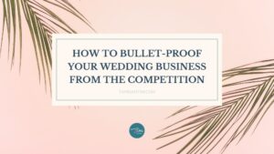 bullet-proof your wedding business