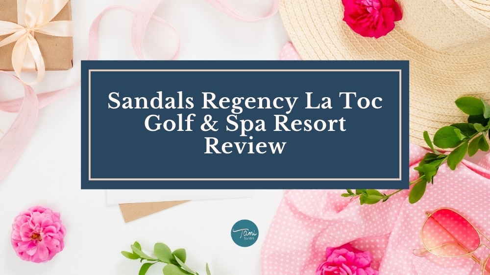 sandals regency la toc review