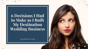 decisions destination wedding business