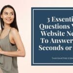 3 Essential Questions Your Website Needs ToAnswer in 7 Seconds or Less