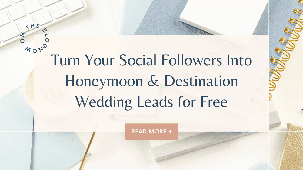 from social followers to destination wedding leads