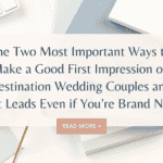 make a good impression with destination wedding couples