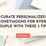 curate personalized honeymoons